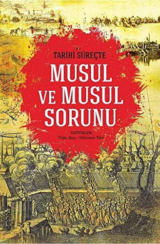 Tarihi Sürecte Musul ve Musul Sorunu