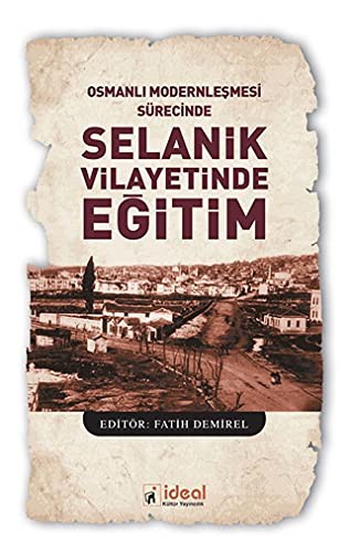 Osmanli Modernlesmesi Sürecinde Selanik Vilayetinde Egitim