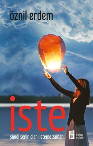 Iste; Simdi senin olani isteme zamani!