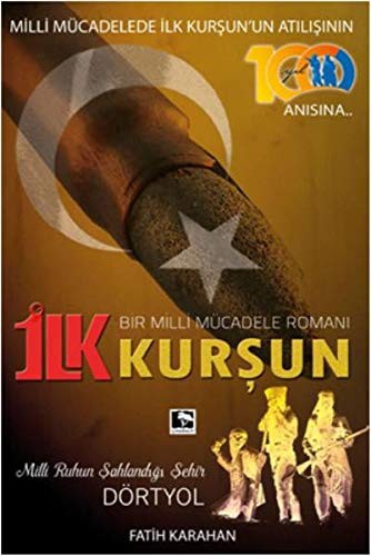 Ilk Kursun; Bir Milli Mücadele Romani