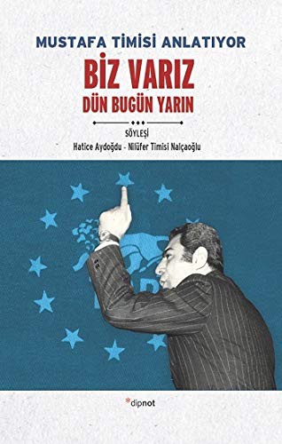 Mustafa Timisi Anlatiyor - Biz Variz - Dün Bugün Yarin