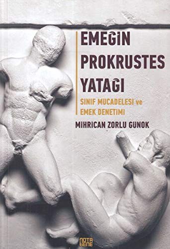 Emegin Prokrustes Yatagi; Sinif Mücadelesi ve Emek Denetimi