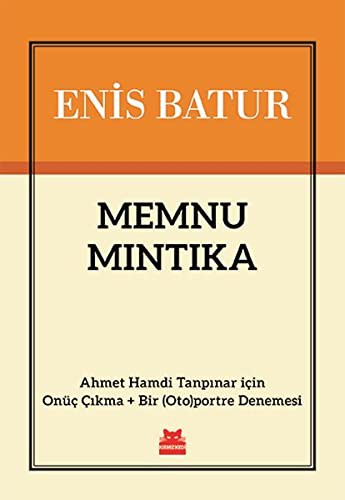 Memnu Mintika - Ahmet Hamdi Tanpinar icin Onüc Cikma + Bir portre Denemesi
