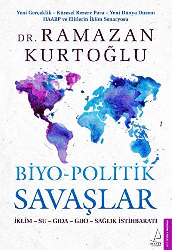 Biyo-Politik Savaslar; Iklim - Su - Gida - Gdo - Saglik Istihbarati