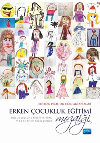 Erken cocukluk Egitimi Mozaigi Buyuk Dusunceler/Fikirler, Modeller ve Yaklasimlar