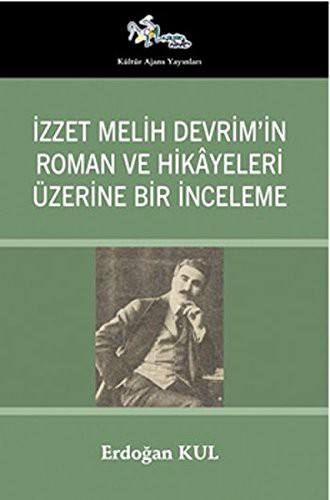 Izzet Melih Devrim’in Roman ve Hikâyeleri Üzerine Bir Inceleme