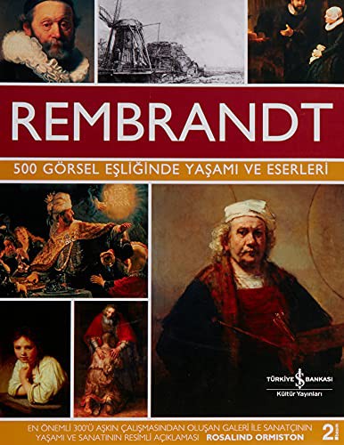 Rembrandt - 500 Görsel Esliginde Yasami ve Eserleri