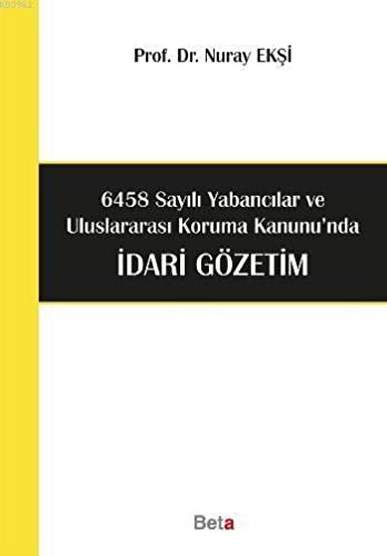6458 Sayılı Yabancılar ve Uluslararası Koruma Kanunu'nda İdari Gözetim