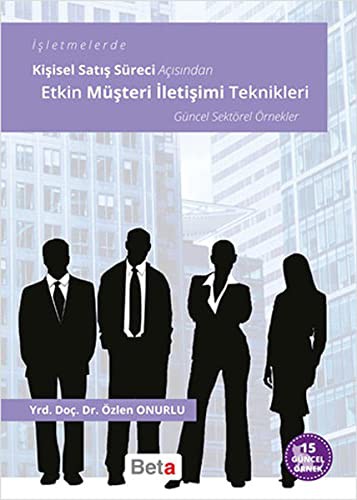 Isletmelerde Kisisel Satis Süreci Acisindan Etkin Müsteri Iletisimi Teknikleri