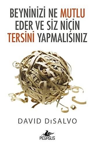 Beyninizi Ne Mutlu Eder ve Siz Nicin Tersini Yapmalisiniz