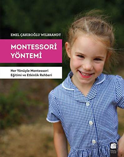 Montessori Yöntemi Her Yönüyle Montessori Egitimi ve Etkinlik Rehberi