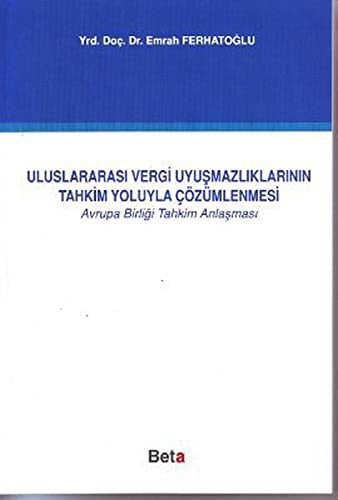 Uluslararasi Vergi Uyusmazliklarinin Tahkim Yoluyla Cozumlenmesi