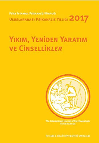 Yikim, Yeniden Yaratim ve Cinsellikler - Uluslararasi Psikanaliz Yilligi 2017