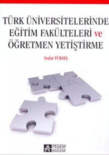 Türk Üniversitelerinde Eğitim Fakülteleri ve Öğretmen Yetiştirme