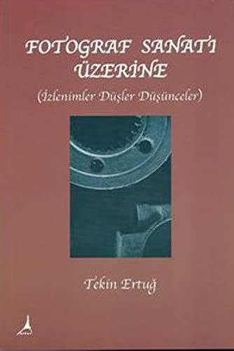 Fotograf Sanat'i Uzerine - Izlenimler, Dusler, Dusunceler