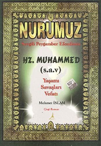 Nurumuz Sevgili Peygamber Efendimiz Hz. Muhammed  - YasamI - SavaslarI - VefatI
