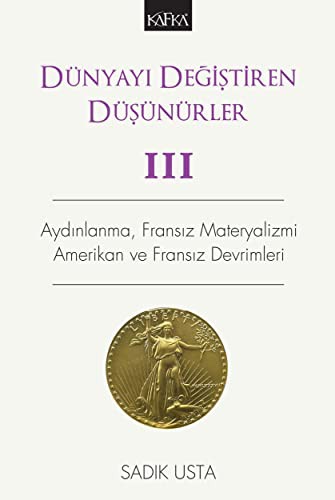 Dünyayi Degistiren Düsünürler - 3; Aydinlanma, Fransiz Materyalizmi Amerikan Ve Fransiz Devrimleri