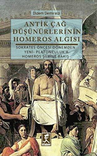 Antik Cag Dusunurlerinin Homeros Algisi