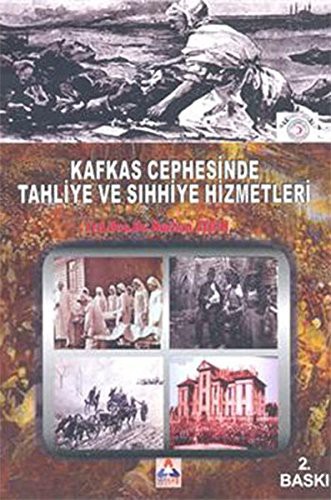 Kafkas Cephesinde Tahliye ve Sihhiye Hizmetleri