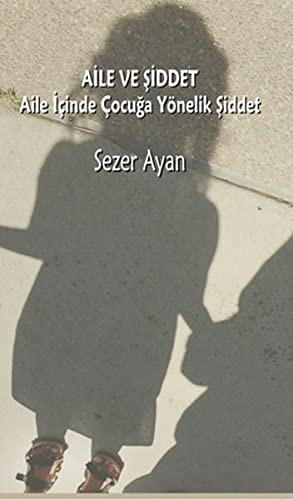 Aile ve Siddet - Aile Icinde Cocuga Yonelik Siddet