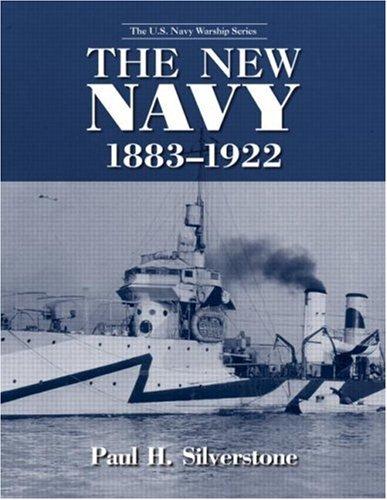 The New Navy, 1883-1922 (U.S. Navy Warships)