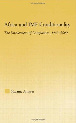 Africa and IMF Conditionality: The Unevenness of Compliance, 1983-2000 (African Studies: History, Politics, Economics and Culture)
