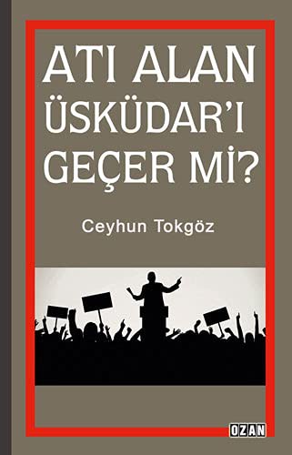 Ati Alan Üsküdar'i Geçer mi?