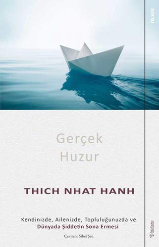 Gercek Huzur; Kendinizde, Ailenizde, Toplulugunuzda ve Dünyada Siddetin Sona Ermesi