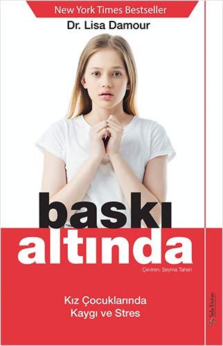 Baski Altinda; Kiz Cocuklarinda Kaygi ve Stres