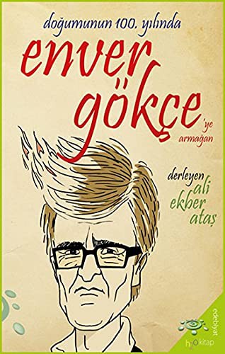 Dogumunun 100. Yilinda Enver Gökçe'ye Armagan