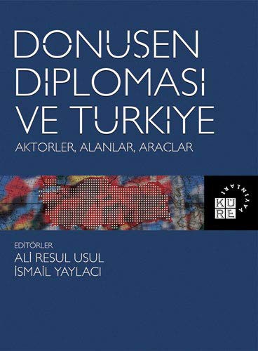 Dönüsen Diplomasi ve Türkiye - Aktörler, Alanlar, Araclar