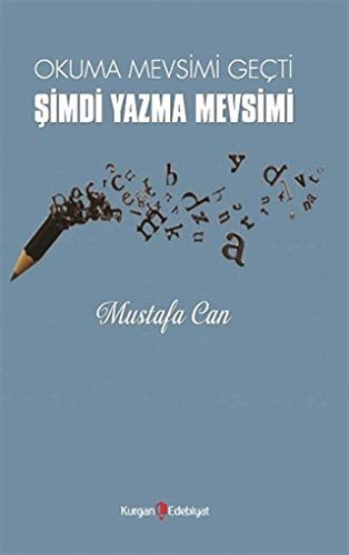 Okuma Mevsimi Geçti Simdi Yazma Mevsimi