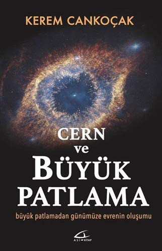 Cern ve Büyük Patlama; Büyük Patlamadan Günümüze Evrenin Olusumu