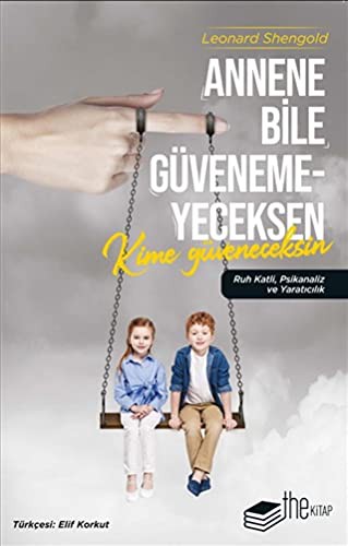 Annene Bile Güvenemeyeceksen Kime Güveneceksin; Ruh Katli, Psikanaliz ve Yaraticilik