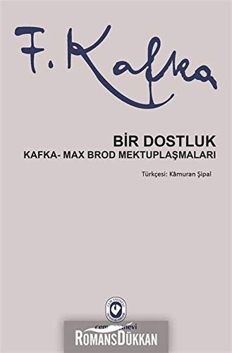 Bir Dostluk Kafka - Max Brod Mektuplasmalari