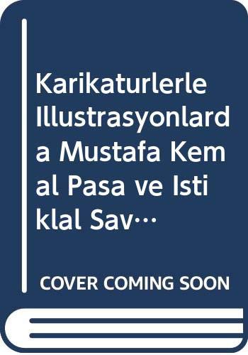 Karikatürlerle İllüstrasyonlarda Mustafa Kemal Paşa ve İstiklal Savaşı