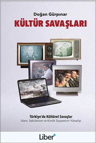 Kültür Savaslari - Islam, Sekülerizm ve Kimlik Siyasetinin Yükselisi