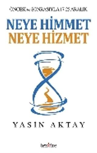 Öncesi ve Sonrasiyla 17-25 Aralik - Neye Himmet Neye Hizmet