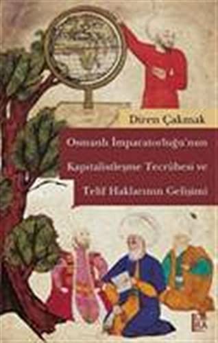 Osmanli Imparatorlugu'nun Kapitalistlesme Tecrübesi ve Telif Haklarinin Gelisimi