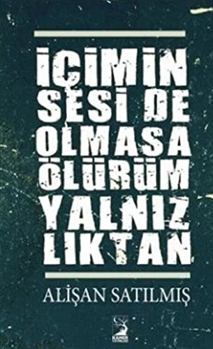 Icimin Sesi De Olmasa Ölürüm Yalnizliktan