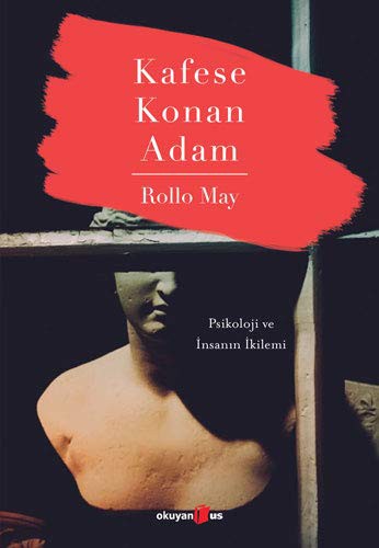 Kafese Konan Adam; Psikoloji ve Insanin Ikilemi