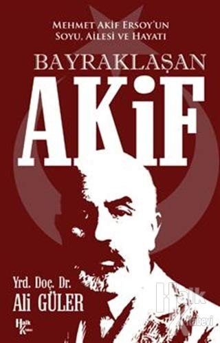 Bayraklasan Akif - Mehmet Akif Ersoy'un Soyu, Ailesi ve Hayati