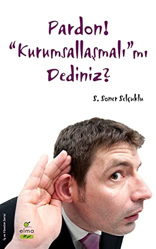 Pardon! "Kurumsallasmali"mi Dediniz?