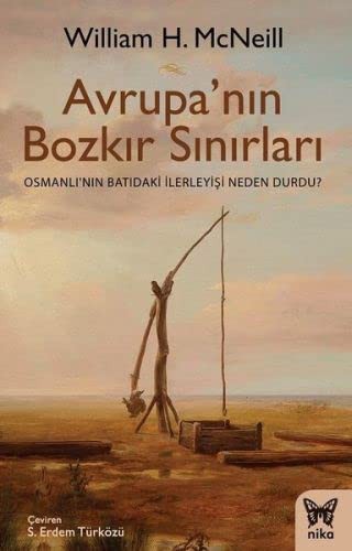 Avrupa'nin Bozkir Sinirlari - Osmanli’nin Batidaki Ilerleyisi Neden Durdu?