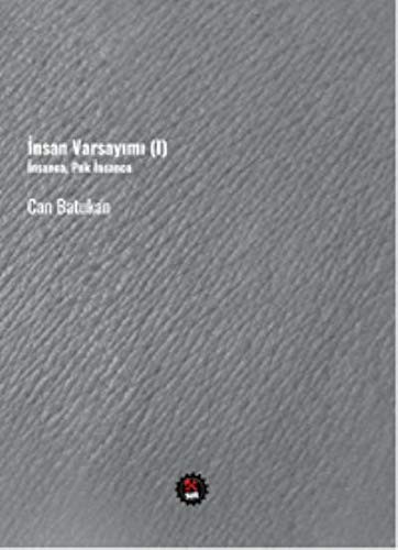 Insan Varsayimi ; Insanca Pek Insanca