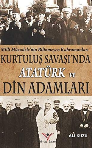 Kurtulus Savasinda Atatürk ve Din Adamlari