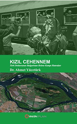 Kizil Cehennem - Türk Doktorunun Bulgaristan Belene Kampi Hatiralari
