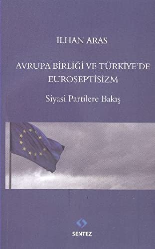 Avrupa Birligi ve Turkiye'de Euroseptisizm