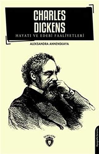Charles Dickens; Hayati Ve Edebi Faaliyetleri