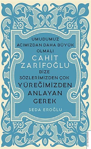 Bize Sözlerimizden Çok Yüreğimizden Anlayan Gerek - Cahit Zarifoğlu